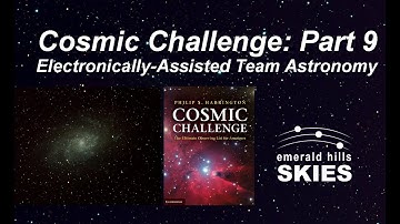 Cosmic Challenge Part 9: Electronically-Assisted Team Astronomy via an 11-Inch RASA Telescope | EAA