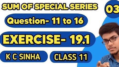 Sum Of Special Series|| Chapter 19||Exercise-19.1 || Question- 11 to 16
