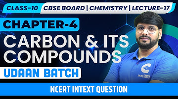 📖 NCERT Intext Questions | Carbon & Its Compounds | Class 10 Chemistry | Lecture-17 | UDAAN