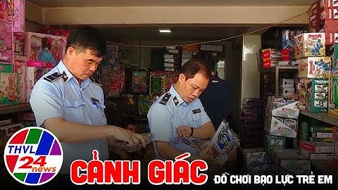 Cảnh giác đồ chơi bạo lực trẻ em