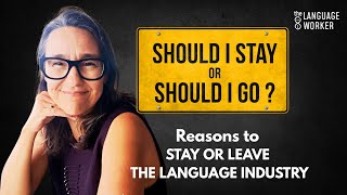 Should I Stay or Should I Go? Translators, It’s Time to Rethink the Language Industry