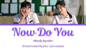 Maudy Ayunda - Now Do You | OST. You Are the Apple of My Eye Part.1 (Lirik Terjemahan)
