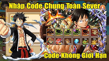 Cập Nhật Giftcode Chung  Huyền Thoại Hải Tặc Mới Nhất - Nhập 3 Code Chung Sự Kiện Web Toàn Sever