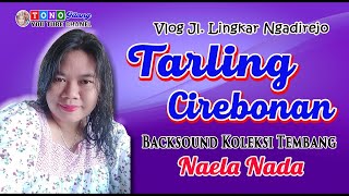 Download Lagu NAELA NADA II KOLEKSI TEMBANG NAELA NADA  II  TARLING CIREBONAN II  VLOG JL  LINGKAR NGADIREJO MP3