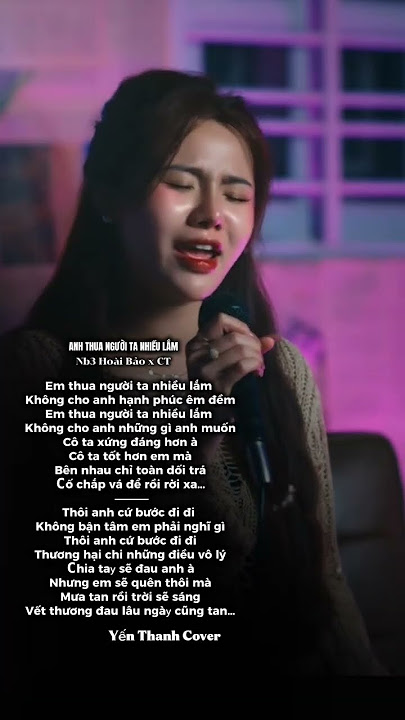 Anh Thua Người Ta Nhiều Lắm _ NB3 HOÀI BẢO x CT | Yến Thanh Cover  #cover #nhachaymoingay