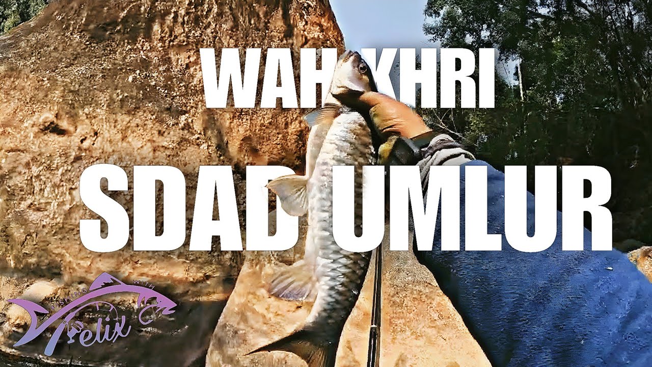 Fishing with Felix : Wah Khri - Sdad Umlur