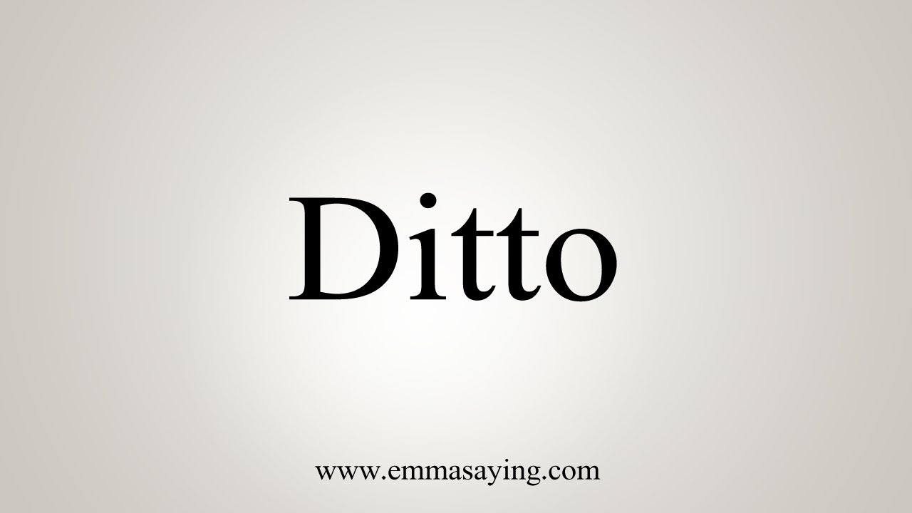 How To Say Ditto