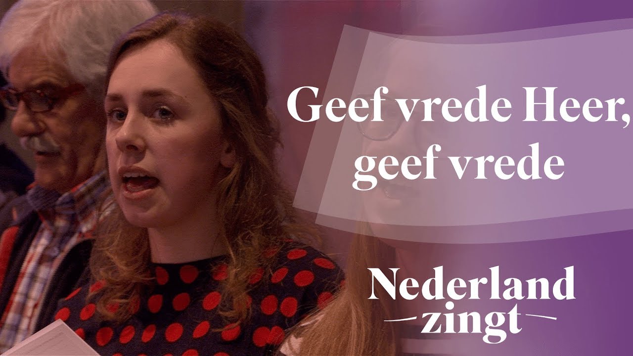 Geef vrede Heer, geef vrede Nederland Zingt YouTube Geef vrede Heer, geef vrede Nederland Zingt YouTube
