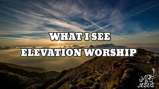What I See (feat. Chris Brown) / Elevation Worship / Lyrics video