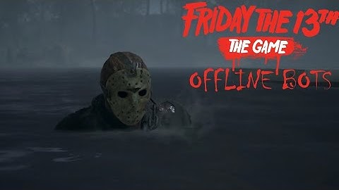 Offline Bots -friday the 13th the game-