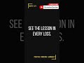 See the lesson in every loss. | Powerful Mindset Motivation | #shorts