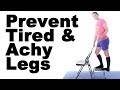 5 Best Ways to Prevent Aching Legs & Leg Fatigue - Ask Doctor Jo