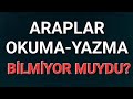 Araplar okumayazma blmyor muydu bu da mi yalan