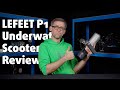 Reviewing the lefeet p1  the new standard for underwater scooters 