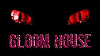 Gloom House Creepypasta By: Ki Simpson