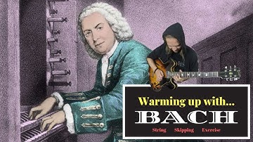Warming up with... BACH (string skipping)