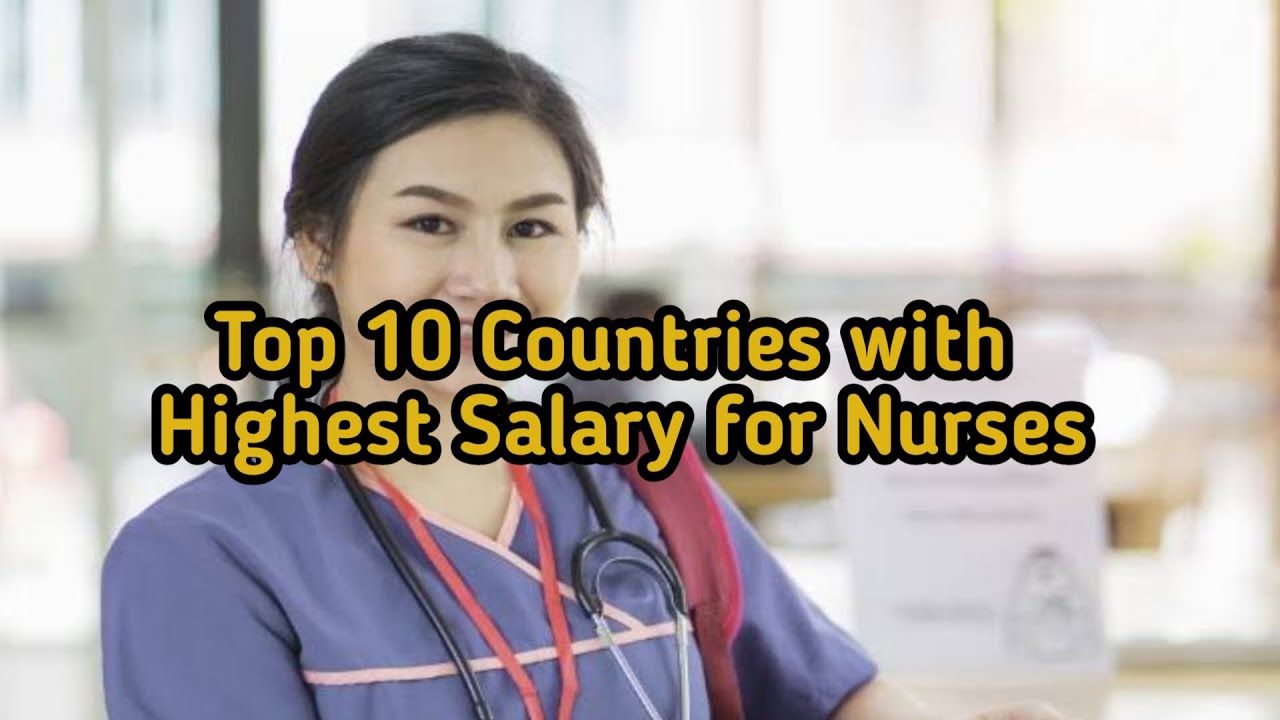Top 10 Countries With Highest Salary For Nurses YouTube Top 10 Countries With Highest Salary For Nurses YouTube