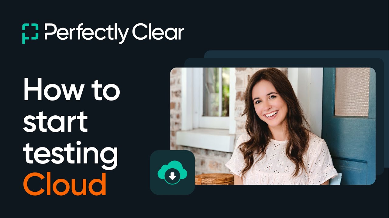 How to start testing with Perfectly Clear Cloud