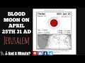 April 25th 31AD We Found A Blood Moon Lunar Eclipse Over Jerusalem