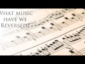 What music have we reversed?