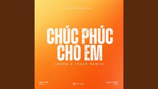 Chúc Phúc Cho Em (Đông Thazh Remix)