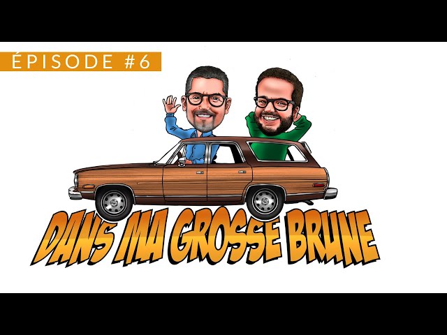 Dans ma grosse brune - Épisode #6