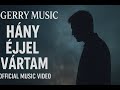 Hány éjjel vártam - Gerry Music (Official Music Video) Hány éjjel vártam - Gerry Music (Official Music Video)