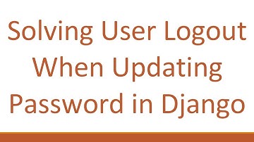Solving User Logout When Updating Password in Django