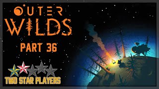 41st Loop - The Orbital Probe Cannon | Outer Wilds Part 36 | Two Star Players