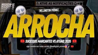 SET ARROCHA SÓ SUCESSOS 2026 (ATUAIS X MARCANTES) - DJ WELLINGTON PROMIX
