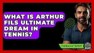 What Is Arthur Fils Ultimate Dream In Tennis? - The Racket Xpert
