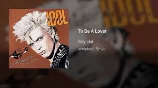 Billy Idol - To Be A Lover