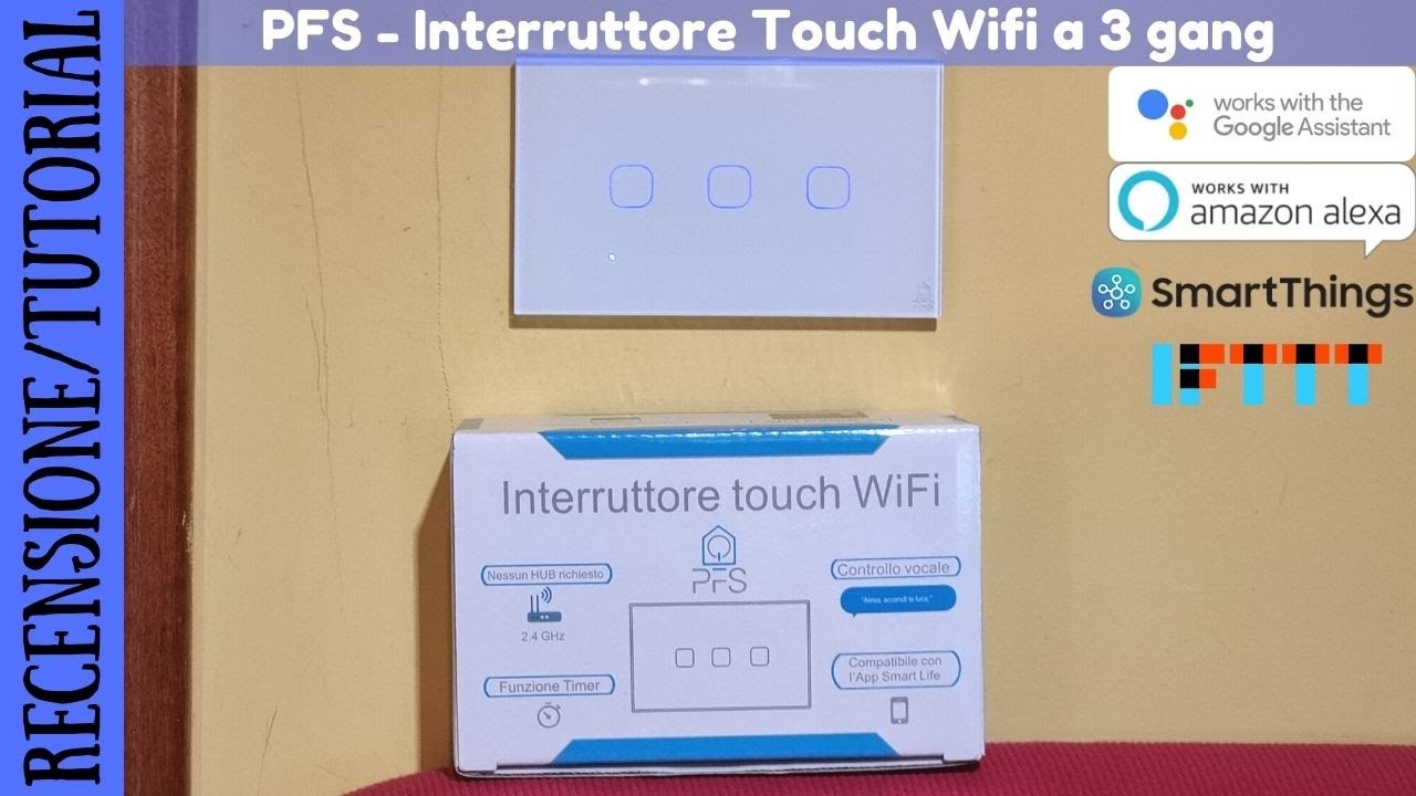 RECENSIONE E TUTORIAL - PFS Interruttore Touch Wifi Smart a 3 pulsanti  compatibile con scatole 503 