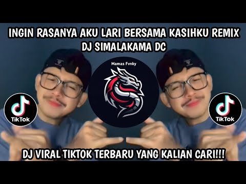 INGIN RASANYA AKU LARI BERSAMA KASIHKU REMIX • DJ SIMALAKAMA DC TERBARU VIRAL TIKTOK 2026