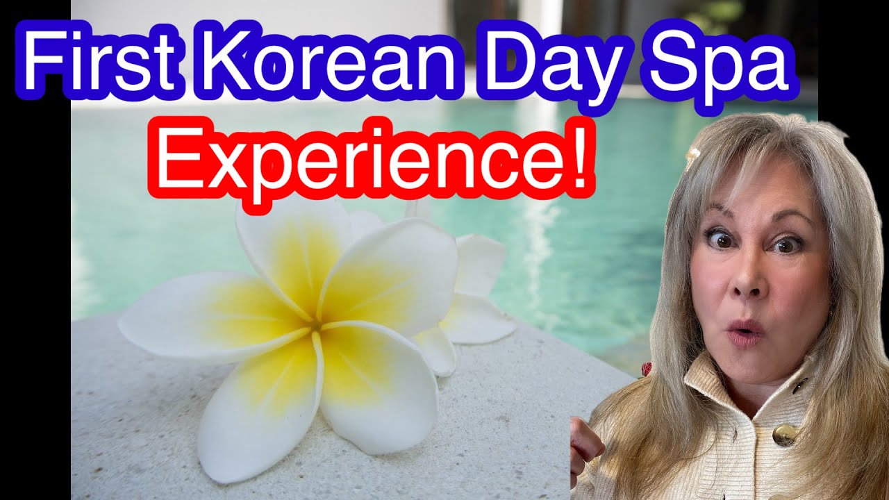 Things To Know Before You Go! Korean Day Spa Do’s and Don’ts! - YouTube