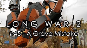 Long War 2 - Legend #45 "A Grave Mistake" - XCOM 2 Let