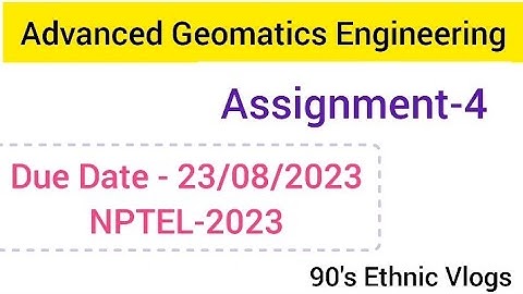 Advanced Geomatics Engineering, Assignment-4, Week-4 #nptel #nptel2023