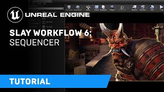 Slay Workflow 6: Sequencer | Unreal Engine