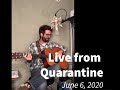 Live from Quarantine - June 6