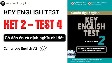 KET 2 TEST 4 * Luyện nghe KET Có Đáp Án và Dịch Nghĩa Chi Tiết Nhất Quả Đất