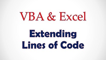 VBA & Excel Lesson 1: Extending Lines of Code