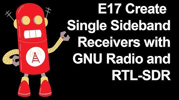 E17 Create Single Sideband Receivers with GNU Radio and RTL-SDR