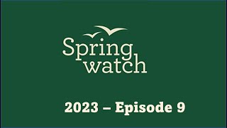 Springwatch 2023  Episode 9