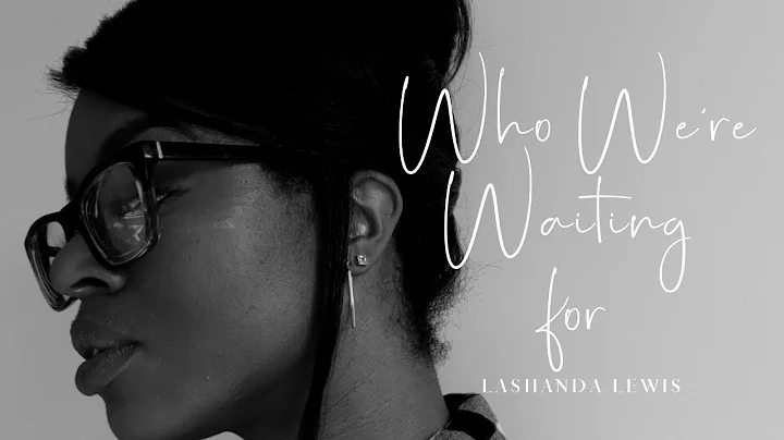 Who we're waiting for By LaShanda Lewis