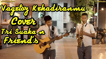 Kehadiranmu - Vagetoz Cover by Tri Suaka n Friend | Jogjakarta