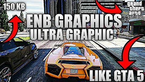 ULTRA ENB REALASTIC MOD FOR GTA SA ANDROID IN JUST 150KB