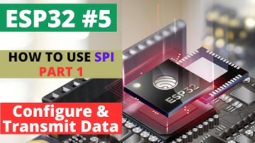 ESP32#5 How to use SPI || PART 1 || Configure SPI and Transmit Data