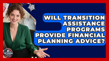 Will Transition Assistance Programs Provide Financial Planning Advice? - Veteran Community Guide