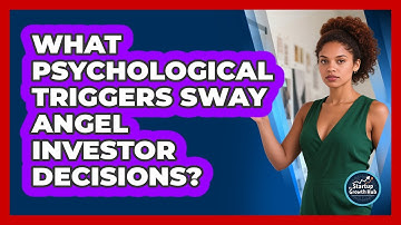 What Psychological Triggers Sway Angel Investor Decisions? - The Startup Growth Hub