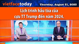 Vietface Today|  Lịch trình hầu tòa của cựu TT Trump đến năm 2024. | 8\/31\/23